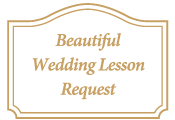 Beautiful Wedding Lesson Request